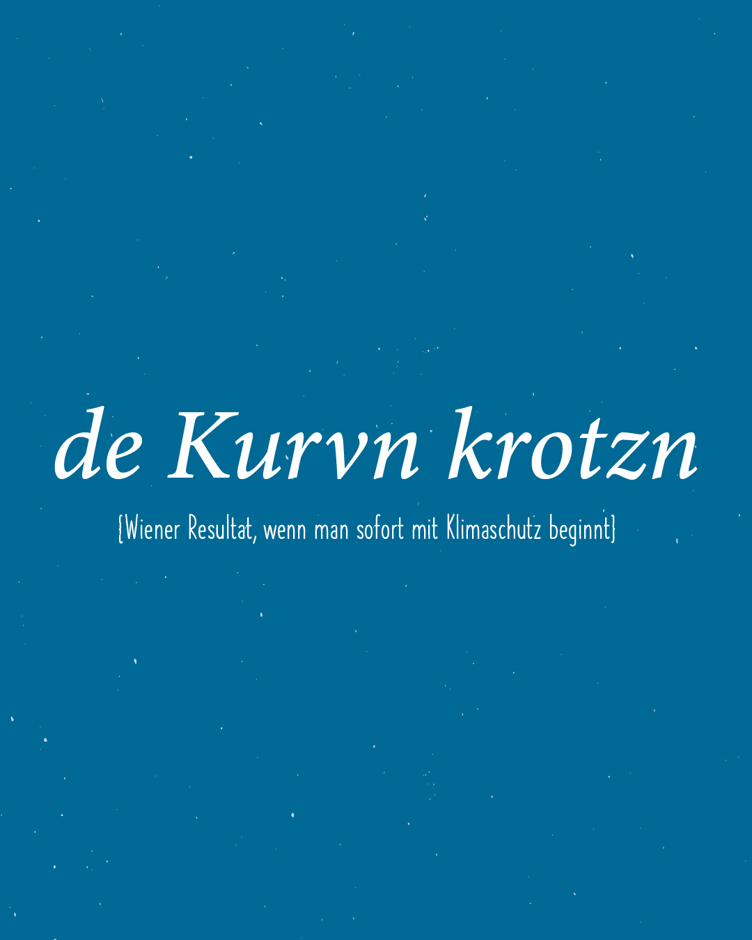 de Kurvn krotzn (Wiener Resultat, wenn man sofort mit Klimaschutz beginnt)