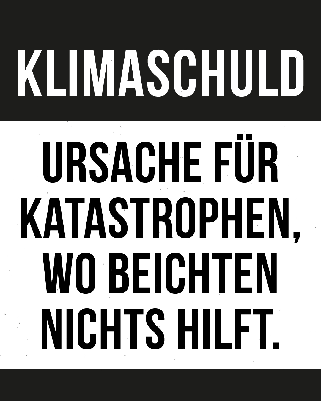 Schwarz/Weiß in Großbuchstaben: Klimaschuld: Ursache für Katastrophen, wo beichten nichts hilft. 